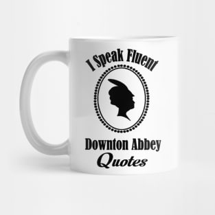 I speak fluent downton abbey quotes Mug